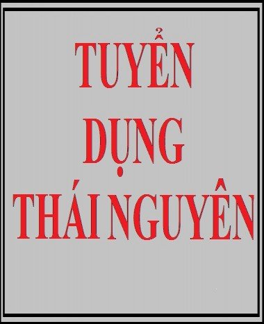 TUYỂN DỤNG NHÂN SỰ CHI NHÁNH THÁI NGUYÊN.