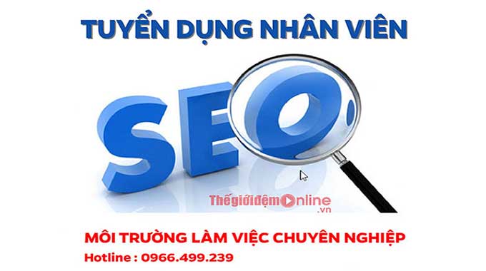 Tuyển dụng seo chế độ đãi ngộ Cao-môi  trường làm việc chuyên nghiệp